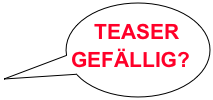 TEASER GEFÄLLIG?